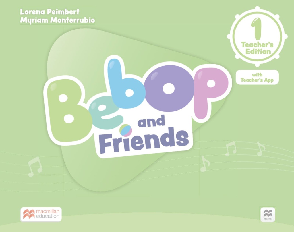 BEBOP AND FRIENDS LEVEL 1 TEACHER’S EDITION WITH TEACHER’S APP