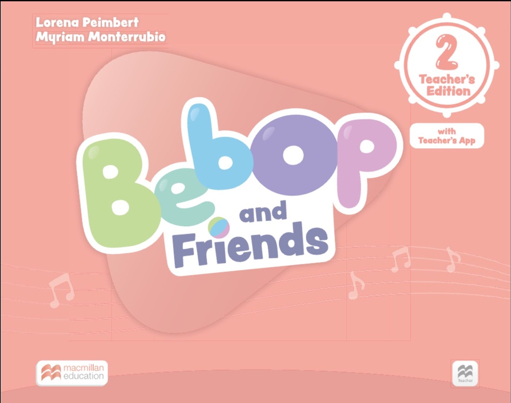 BEBOP AND FRIENDS LEVEL 2 TEACHER’S EDITION WITH TEACHER’S APP